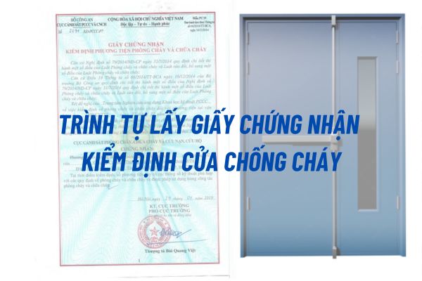 Trình tự lấy chứng nhận kiểm định chống cháy