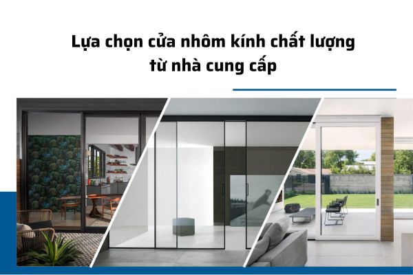 Lựa chọn cửa nhôm kính chất lượng từ nhà cung cấp
